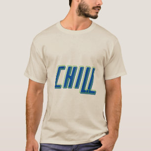 CHILL T-Shirt
