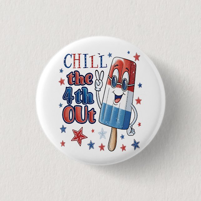 Chill the 4th out: Patriotic Popsicle  1 Inch Round Button (Front)