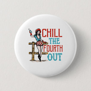 Chill The Fourth Out 4th Of July Patriotic Indepen 2 Inch Round Button