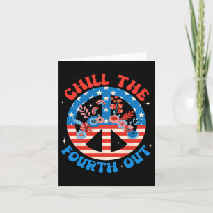 Chill The Fourth Out 4th Of July Patriotic Indepen Card