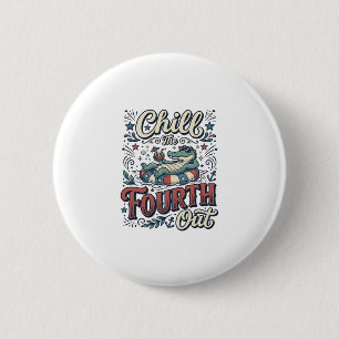 Chill The Fourth Out Alligator Patriotic Shirt Des 2 Inch Round Button