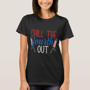 Chill The Fourth Out Fireworks Usa Us 4th Of July T-Shirt