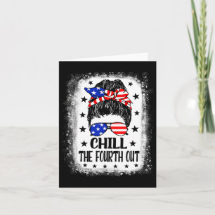 Chill The Fourth Out Funny Patriotic 4th Of July W Card