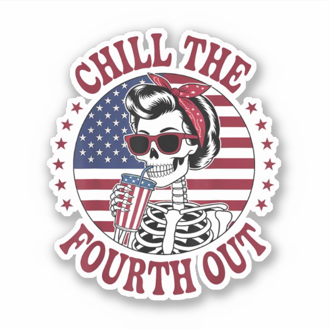 Chill The Fourth Out Funny Skeleton 4th Of July (Front)