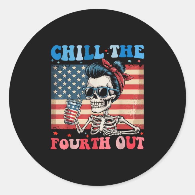 Chill The Fourth Out Funny Skeleton 4th Of July Am Classic Round Sticker (Front)