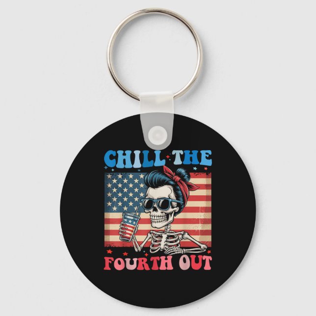 Chill The Fourth Out Funny Skeleton 4th Of July Am Keychain (Front)