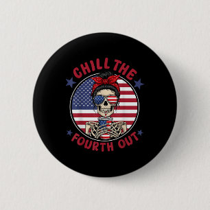 Chill The Fourth Out Funny Skeleton 4th Of July Pa 2 Inch Round Button