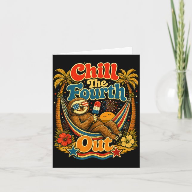 Chill the fourth out funny sloth summer vacation  card (Front)