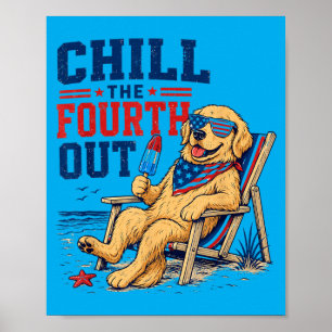 Chill The Fourth Out Golden Retriever Beach Dog Poster