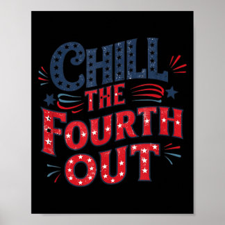 Chill The Fourth Out Patriotic Independence Day Poster