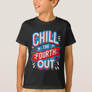 Chill The Fourth Out Retro 4th Of July Patriotic W T-Shirt