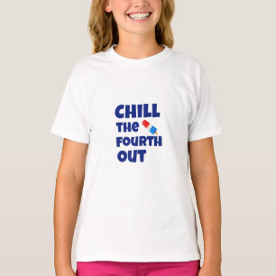 Chill The Fourth Out T-Shirt