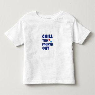 Chill The Fourth Out Toddler T-shirt