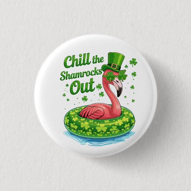 Chill The Shamrocks Out Funny  St Patrick’s Day 1 Inch Round Button (Front)