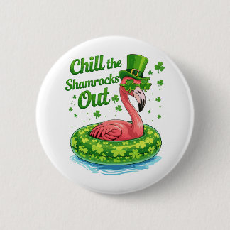 Chill The Shamrocks Out Funny  St Patrick’s Day 2 Inch Round Button