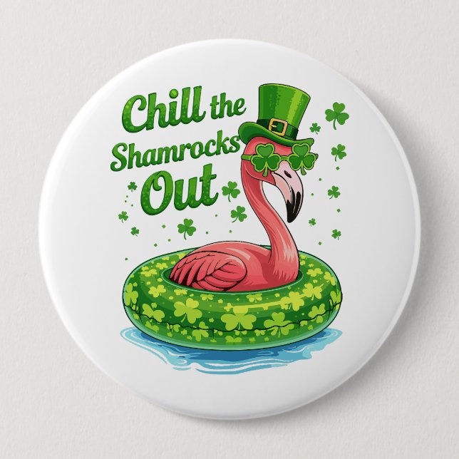 Chill The Shamrocks Out Funny  St Patrick’s Day 4 Inch Round Button (Front)