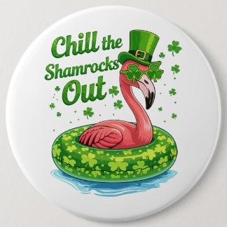 Chill The Shamrocks Out Funny  St Patrick’s Day 6 Inch Round Button