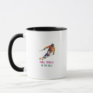 Chill Thrills On The Hills  Mug