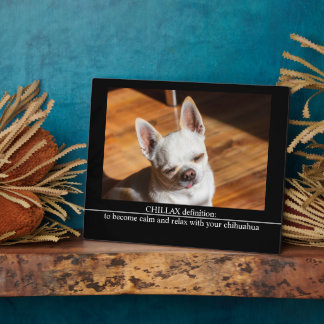 CHILLAX definition calm relax chihuahua photo text Plaque