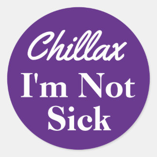 Chillax I'm Not Sick Purple Stickers