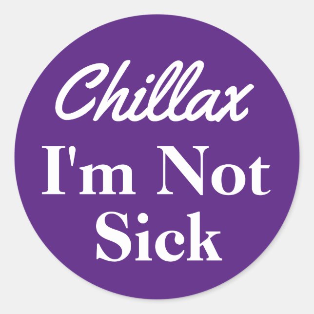 Chillax I'm Not Sick Purple Stickers (Front)
