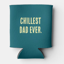 CHILLEST DAD EVER. Stubby holder