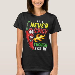Chilli Its Never Spicy Enough Hot Pepper Fiery Foo T-Shirt