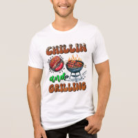 Chillin’ and Grillin’ T-Shirt