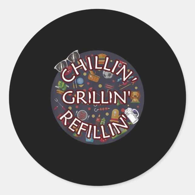 Chillin Grillin Refillin Crazy Funny Beer Bbq  Classic Round Sticker (Front)