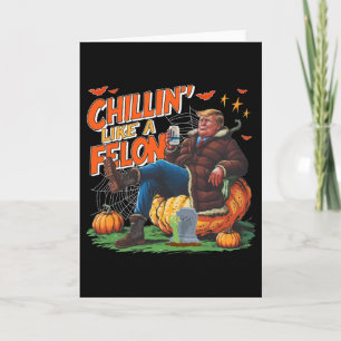 Chillin' Like A Felon Donald Trump Better Beer Hal Card