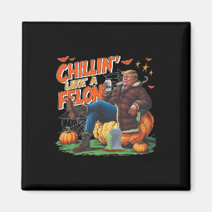 Chillin' Like A Felon Donald Trump Better Beer Hal Magnet
