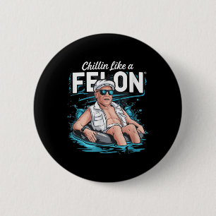 Chillin Like A Felon Funny Trump For President Sum 2 Inch Round Button