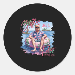 Chillin Like A Felon Funny Trump For President Sum Classic Round Sticker