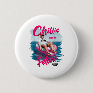 Chillin Like A Felon Funny Trump Shirt Summer Trum 2 Inch Round Button