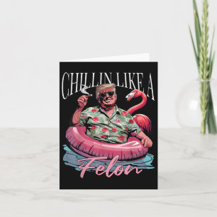 Chillin Like A Felon Funny Trump Shirt Summer Trum Card