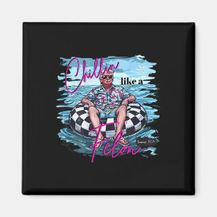 Chillin Like A Felon Funny Trump Summer 2024 (on Magnet