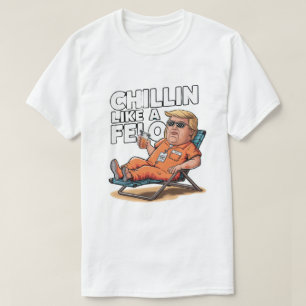 Chillin Like A Felon Funny Trump Summer 2024  T-Shirt