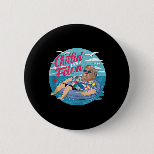 Chillin Like A Felon Funny Trump Summer Beach Amer 2 Inch Round Button