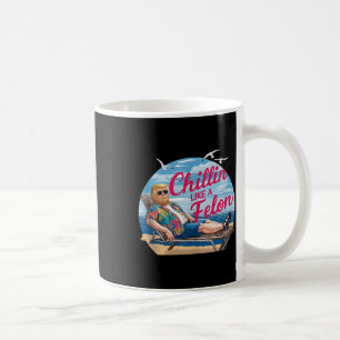 Chillin Like A Felon Funny Trump Summer Beach Usa  Coffee Mug