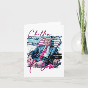 Chillin Like A Felon Funny Trump Summer President Card