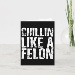 Chillin Like A Felon Retro Funny Trump 2024 Summer Card