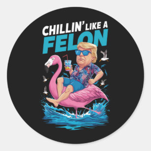 Chillin Like A Felon Trump For President 2024 Classic Round Sticker
