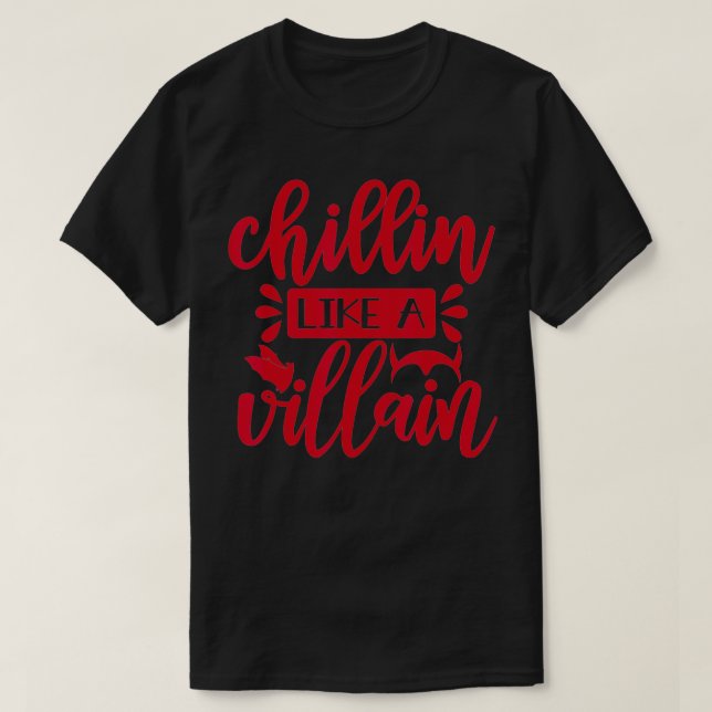 Chillin like a villain  T-Shirt (Design Front)
