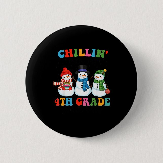 Chillin With My 4th Grade Snowmies Christmas Teach 2 Inch Round Button (Front)