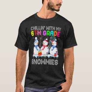 Chillin' With My 6th Grade Snowmies Santa Teacher T-Shirt