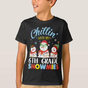 Chillin With My 6th Grade Snowmies Teacher Christm T-Shirt