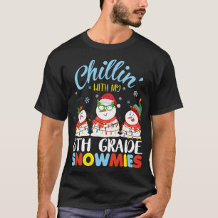 Chillin With My 6th Grade Snowmies Teacher Christm T-Shirt