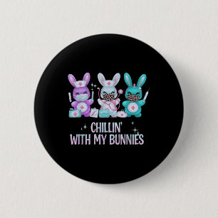 Chillin With My Bunnies Nurse Easter Day Nursing N 2 Inch Round Button