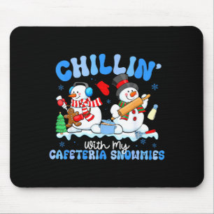 Chillin With My Cafeteria Snowmies Lunch Lady Chri Mouse Pad