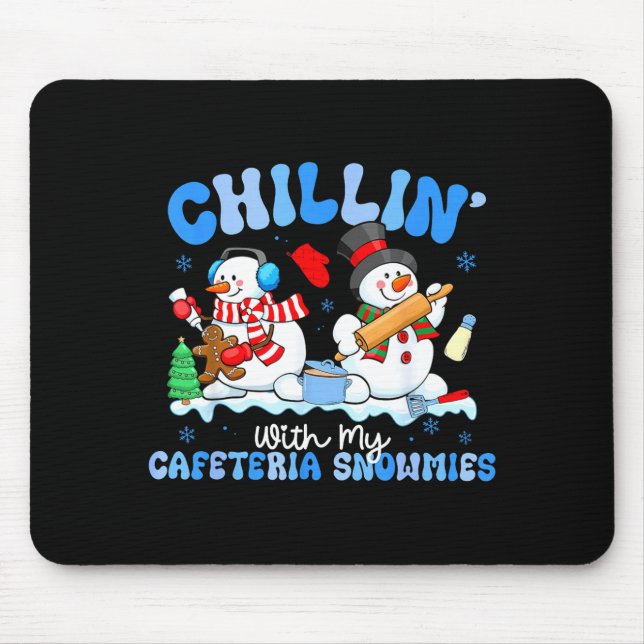 Chillin With My Cafeteria Snowmies Lunch Lady Chri Mouse Pad (Front)